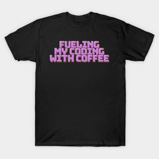 Funny Coder Saying Fueling My Coding with Coffee T-Shirt